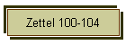 Zettel 100-104