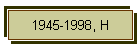 1945-1998, H
